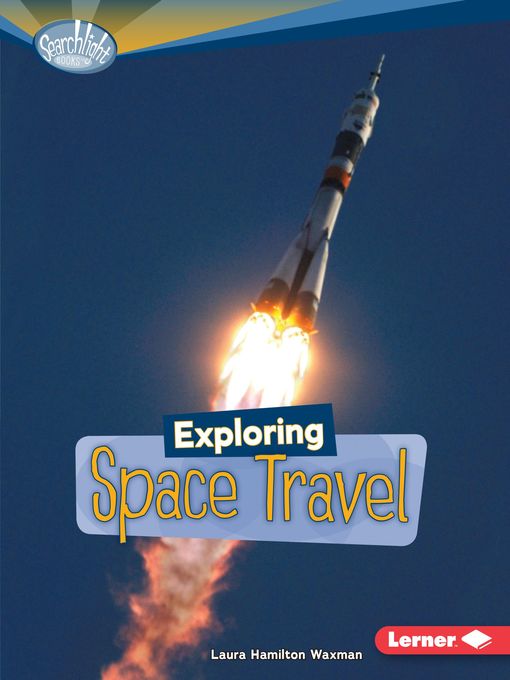 Title details for Exploring Space Travel by Laura Hamilton Waxman - Available